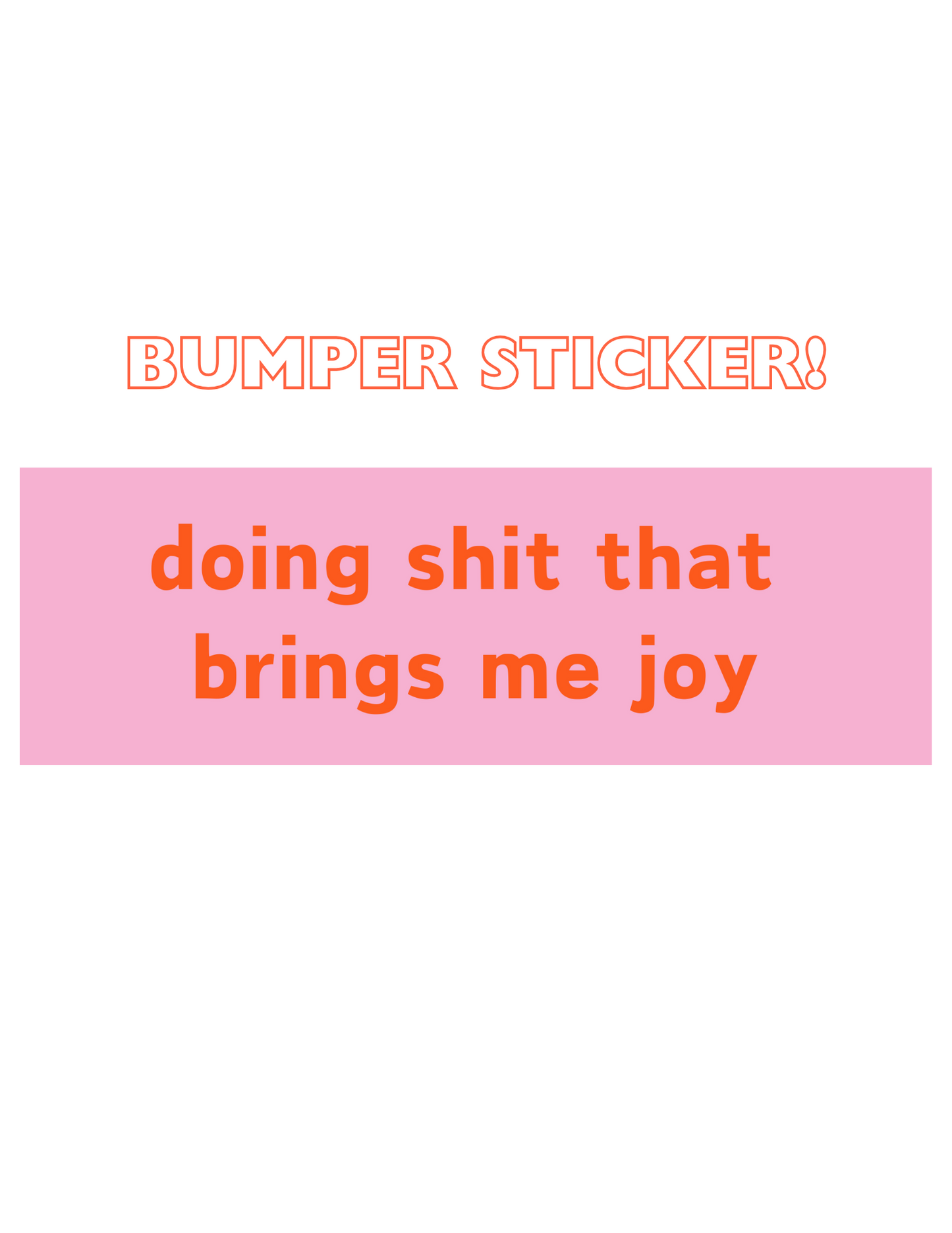Doing Shit That Brings Me Joy Bumper Sticker